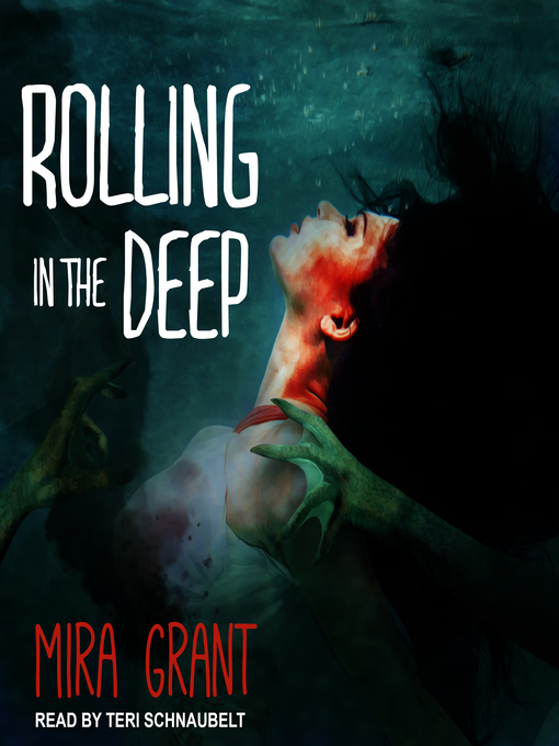 Title details for Rolling in the Deep by Mira Grant - Available